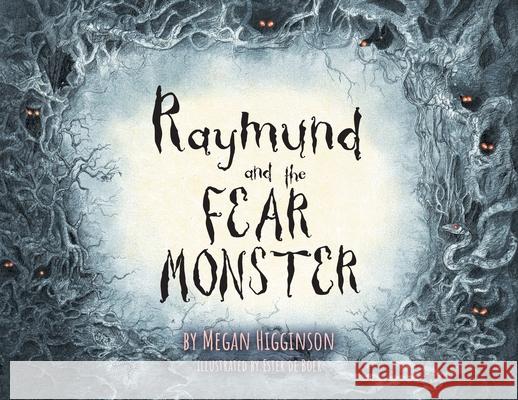 Raymund and the Fear Monster Megan Higginson Ester d 9780648338116 Blue Brumby Books - książka