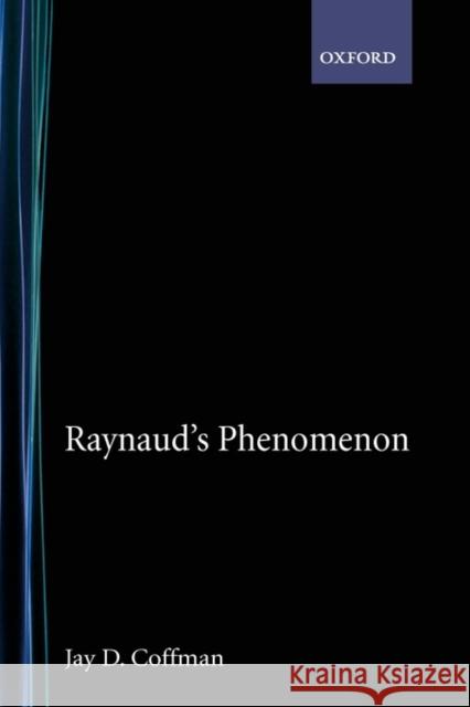 Raynaud's Phenomenon Jay D. Coffman 9780195057560 Oxford University Press - książka