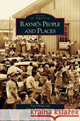 Rayne's People and Places Tony Olinger, Cheryl Richard McCarty 9781531626488 Arcadia Publishing Library Editions - książka