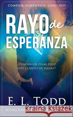 Rayo de esperanza Todd, E. L. 9781986803106 Createspace Independent Publishing Platform - książka