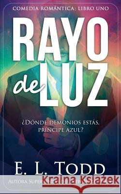 Rayo de luz Todd, E. L. 9781983603181 Createspace Independent Publishing Platform - książka