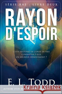 Rayon d'Espoir Todd, E. L. 9781977855794 Createspace Independent Publishing Platform - książka