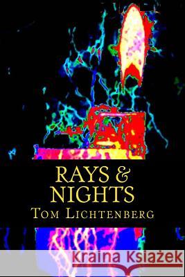 Rays & Nights: Three Short Novels Tom Lichtenberg 9781461115571 Createspace - książka