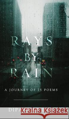 Rays By Rain: A Journey of 75 Poems Dipankar Das 9781636403854 White Falcon Publishing - książka