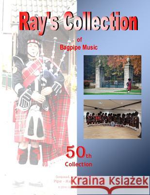 Ray's Collection of Bagpipe Music Volume 50 Pm Raymon D George Delanghe 9781495218477 Createspace - książka