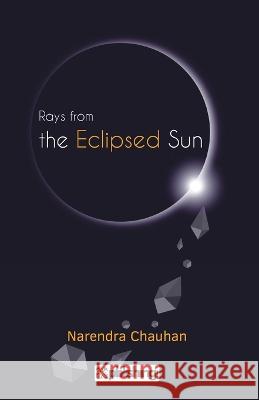 Rays From the Eclipsed Sun Narendra Chauhan   9789388304931 Maple Press Pvt Ltd - książka