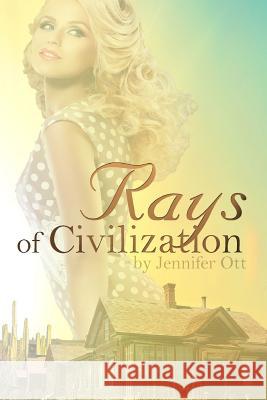 Rays of Civilization Jennifer Ott 9781329005501 Lulu.com - książka