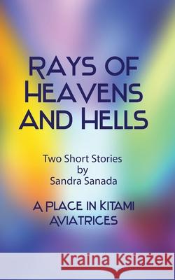 Rays of Heavens and Hells: Two Short Stories Oana Stanciu Sandra Sanada 9781703683349 Independently Published - książka