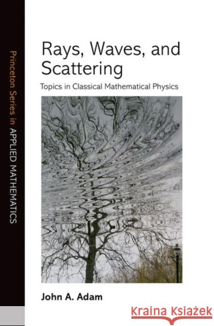 Rays, Waves, and Scattering: Topics in Classical Mathematical Physics Adam, John a. 9780691148373  - książka