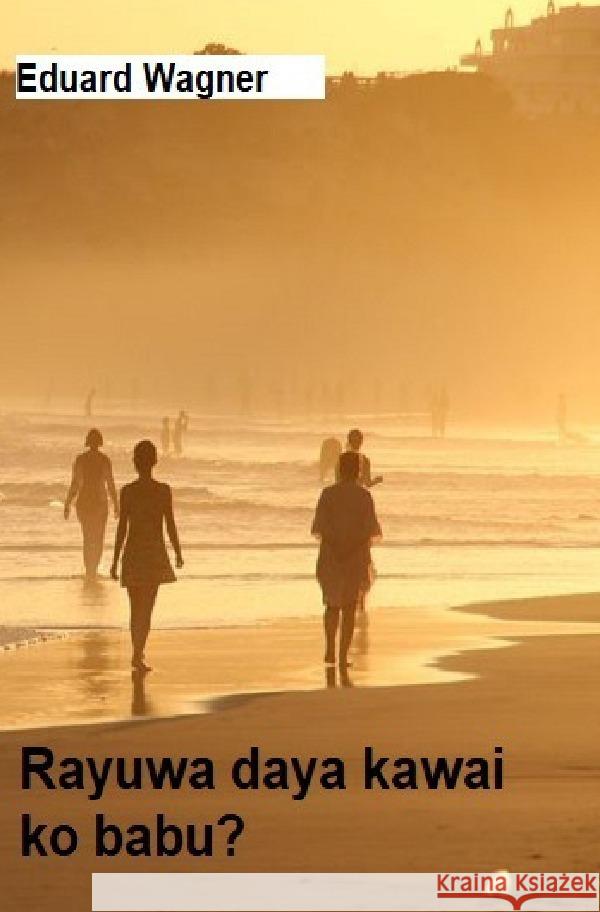 Rayuwa daya kawai Wagner, Eduard 9783756548880 epubli - książka