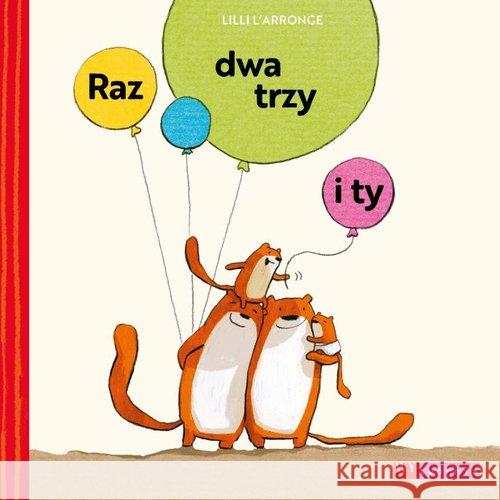 Raz dwa trzy i ty LArronge Lilli 9788364011597 Wytwórnia - książka