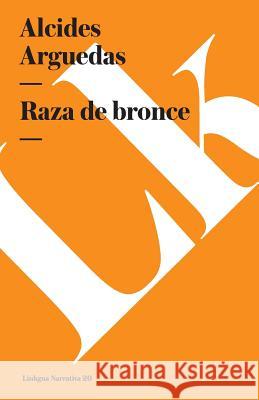 Raza de Bronce Alcides Arguedas 9788490076859 Linkgua - książka