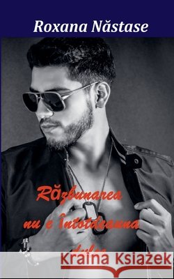Razbunarea nu e întotdeauna dulce Roxana Nastase 9781393858218 Draft2digital - książka