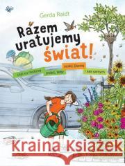 Razem uratujemy świat! Gerda Raidt 9788367356046 Babaryba - książka