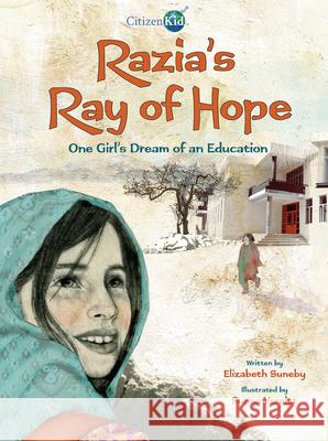 Razia's Ray of Hope: One Girl's Dream of an Education Elizabeth Suneby Suana Verelst 9781771385770 Kids Can Press - książka