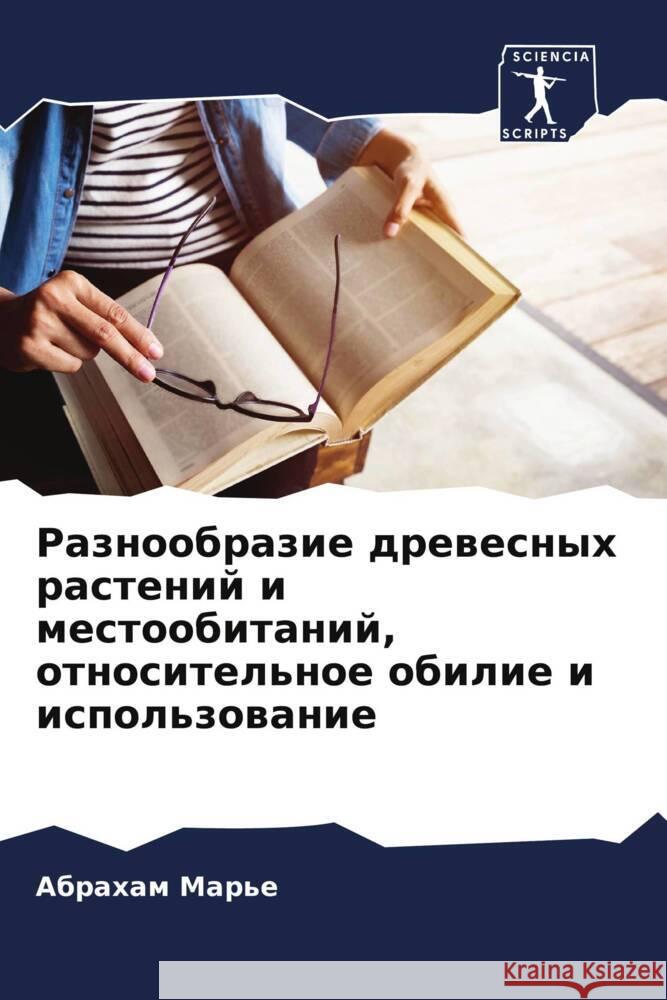 Raznoobrazie drewesnyh rastenij i mestoobitanij, otnositel'noe obilie i ispol'zowanie Mar'e, Abraham 9786208324162 Sciencia Scripts - książka