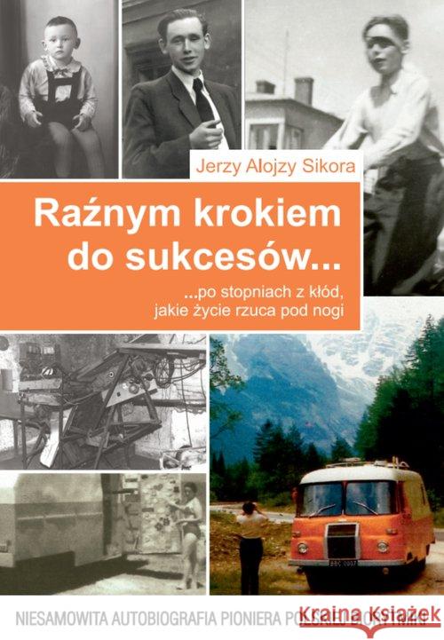 Raźnym krokiem do sukcesów... Sikora Jerzy Alojzy 9788376492087 Kos - książka