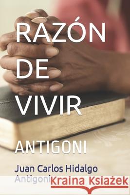 Razón de Vivir: Antigoni Juan Carlos Hidalgo Antigoni, Louis Antigoni 9798570942448 Independently Published - książka