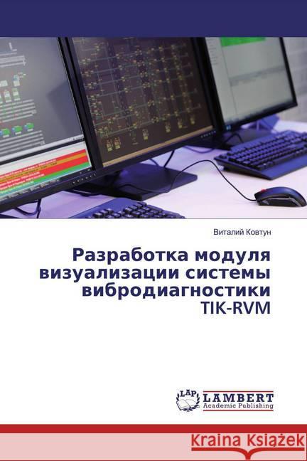 Razrabotka modulq wizualizacii sistemy wibrodiagnostiki TIK-RVM Kowtun, Vitalij 9786200280930 LAP Lambert Academic Publishing - książka