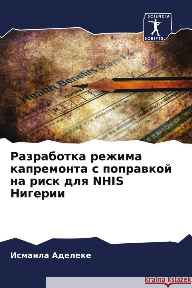 Razrabotka rezhima kapremonta s poprawkoj na risk dlq NHIS Nigerii Adeleke, Ismaila 9786204545431 Sciencia Scripts - książka