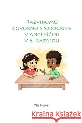 Razvijajmo govorno sporočanje v anglesčini v 8. razredu Avijit Sil Tita Horvat 9789619417225 Tita Horvat - książka