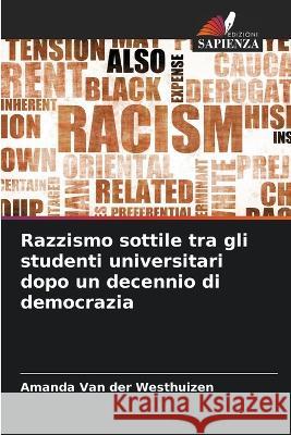 Razzismo sottile tra gli studenti universitari dopo un decennio di democrazia Amanda Van Der Westhuizen 9786205284087 Edizioni Sapienza - książka