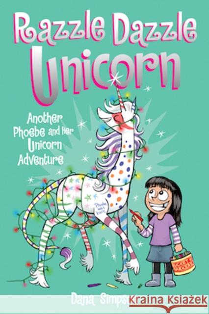 Razzle Dazzle Unicorn: Another Phoebe and Her Unicorn Adventure Dana Simpson 9781449477912 Andrews McMeel Publishing - książka