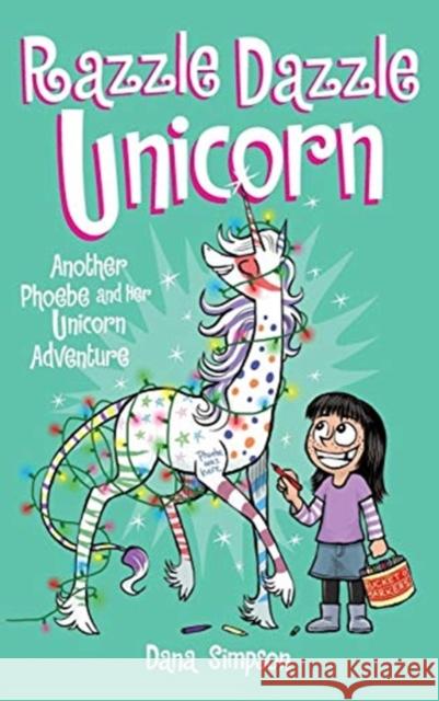 Razzle Dazzle Unicorn: Another Phoebe and Her Unicorn Adventure Dana Simpson 9781449485030 Andrews McMeel Publishing - książka