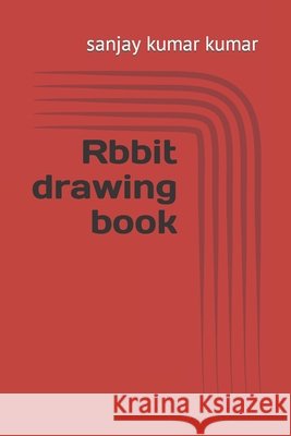 Rbbit drawing book kumar sanjay kumar kumar 9798416619220 Independently published - książka
