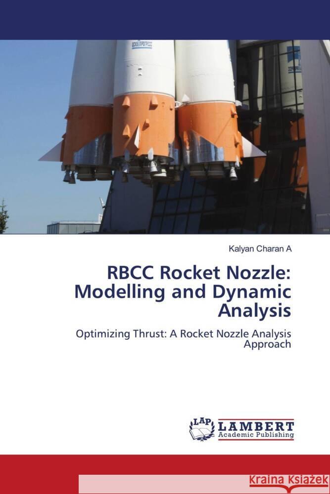 RBCC Rocket Nozzle: Modelling and Dynamic Analysis Kalyan Charan A 9786207460793 LAP Lambert Academic Publishing - książka