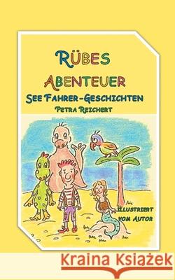 Rübes Abenteuer: Seefahrer Geschichten Petra Reichert 9783750409187 Books on Demand - książka