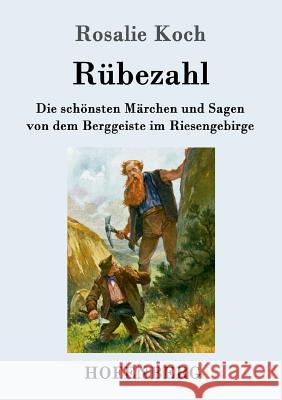 Rübezahl: Die schönsten Märchen und Sagen von dem Berggeiste im Riesengebirge Rosalie Koch 9783743701977 Hofenberg - książka