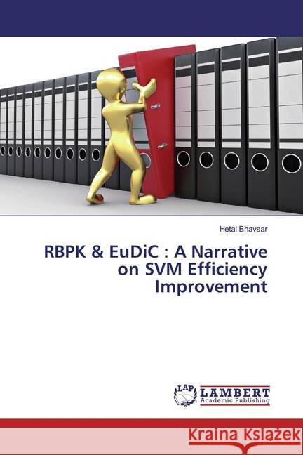 RBPK & EuDiC : A Narrative on SVM Efficiency Improvement Bhavsar, Hetal 9786139935222 LAP Lambert Academic Publishing - książka