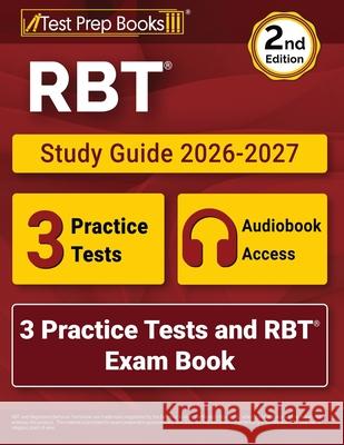 RBT Study Guide 2026-2027: 3 Practice Tests and RBT Exam Book [2nd Edition] Lydia Morrison 9781637758588 Test Prep Books - książka