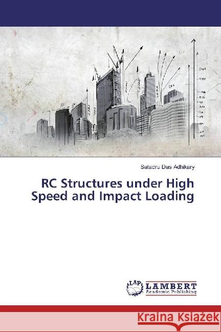 RC Structures under High Speed and Impact Loading Das Adhikary, Satadru 9786202093644 LAP Lambert Academic Publishing - książka
