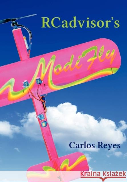 Rcadvisor's Modifly Reyes, Carlos 9780982261347 Rcadvisor.com - książka