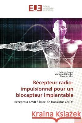 Récepteur radio-impulsionnel pour un biocapteur implantable Maissa Daoud, Mohamed Ghorbel, Hassene Mnif 9786203442083 International Book Market Service Ltd - książka