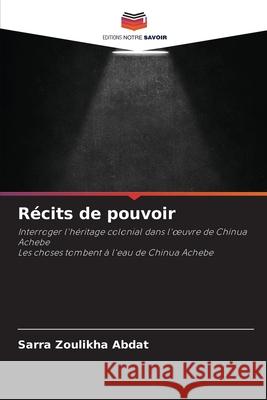 R?cits de pouvoir Sarra Zoulikha Abdat 9786209668944 Editions Notre Savoir - książka