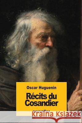 Récits du Cosandier Huguenin, Oscar 9781537329789 Createspace Independent Publishing Platform - książka