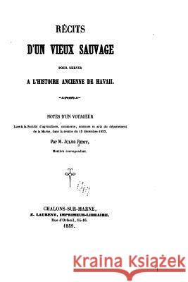 Récits d'un vieux sauvage pour servir à l'histoire ancienne de Havaii Remy, Jules 9781517579265 Createspace - książka