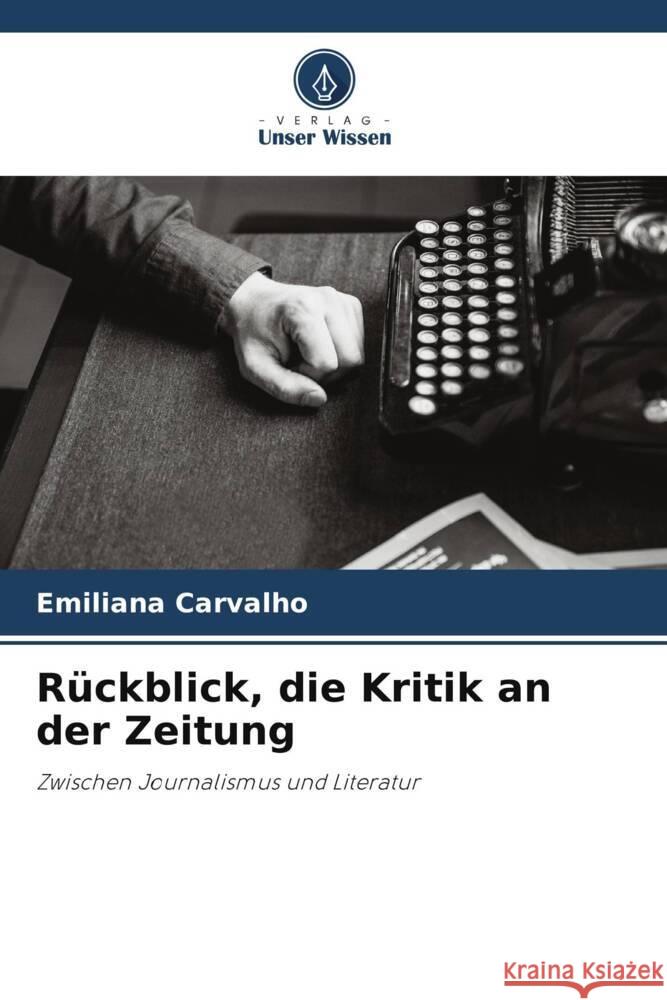 Rückblick, die Kritik an der Zeitung Carvalho, Emiliana 9786206418665 Verlag Unser Wissen - książka