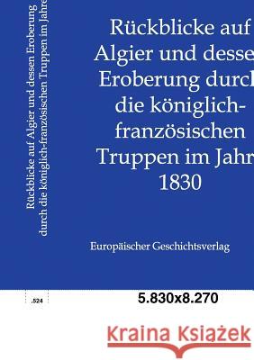 Rückblicke auf Algier und dessen Eroberung durch die königlich-französischen Truppen im Jahre 1830 Salzwasser-Verlag Gmbh 9783863822194 Europäischer Geschichtsverlag - książka