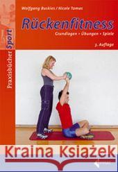 Rückenfitness : Grundlagen, Übungen, Spiele Buskies, Wolfgang Tomas, Nicole   9783785317877 Limpert - książka