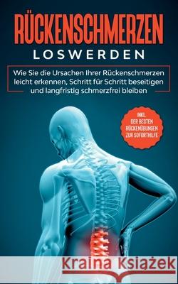 Rückenschmerzen loswerden: Wie Sie die Ursachen Ihrer Rückenschmerzen leicht erkennen, Schritt für Schritt beseitigen und langfristig schmerzfrei Fokken, Joachim 9783753401331 Books on Demand - książka