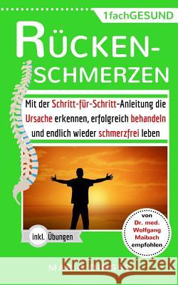 Rückenschmerzen: Mit der Schritt-für-Schritt-Anleitung die Ursache erkennen, erfolgreich behandeln und endlich wieder schmerzfrei leben Dinges, Mario 9781978404540 Createspace Independent Publishing Platform - książka