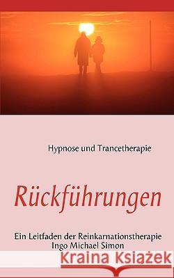 Rückführungen: Leitfaden der Reinkarnationstherapie Simon, I. M. 9783837076424 Books on Demand - książka