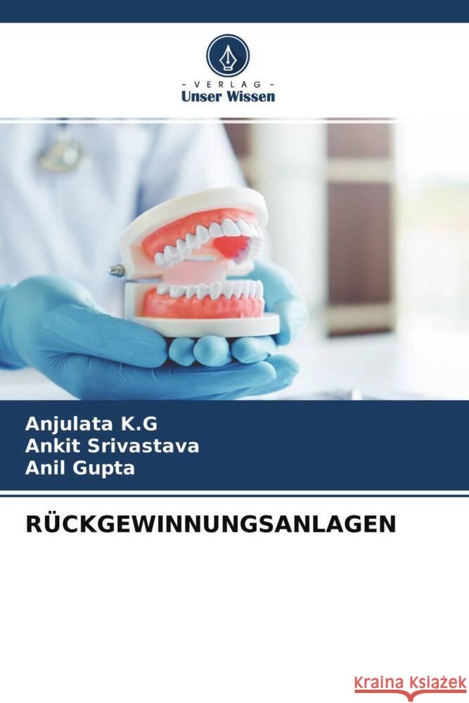 RÜCKGEWINNUNGSANLAGEN K.G, Anjulata, Srivastava, Ankit, Gupta, Anil 9786204259031 Verlag Unser Wissen - książka