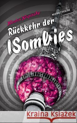 Rückkehr der ISombies: Sie konvertieren wieder (Episode 2) Krepinsky, Ingo 9781523796199 Createspace Independent Publishing Platform - książka