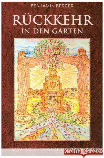 Rückkehr in den Garten : Land - Volk - Haus Gottes - Königreich Berger, Benjamin 9783905518245 Echad - książka