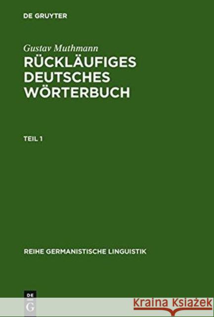 Rückläufiges deutsches Wörterbuch. Tl.1 : Handbuch der Wortausgänge im Deutschen, mit Beachtung der Wort- und Lautstruktur Muthmann, Gustav   9783484310780 Niemeyer, Tübingen - książka